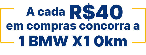 A cada R$40 em compras concorra a 1 BMW X1 0km